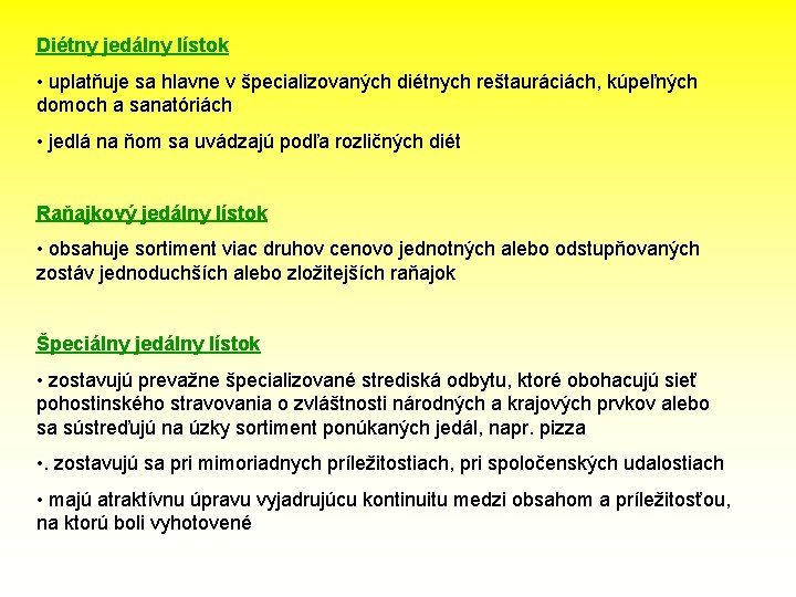 Diétny jedálny lístok • uplatňuje sa hlavne v špecializovaných diétnych reštauráciách, kúpeľných domoch a