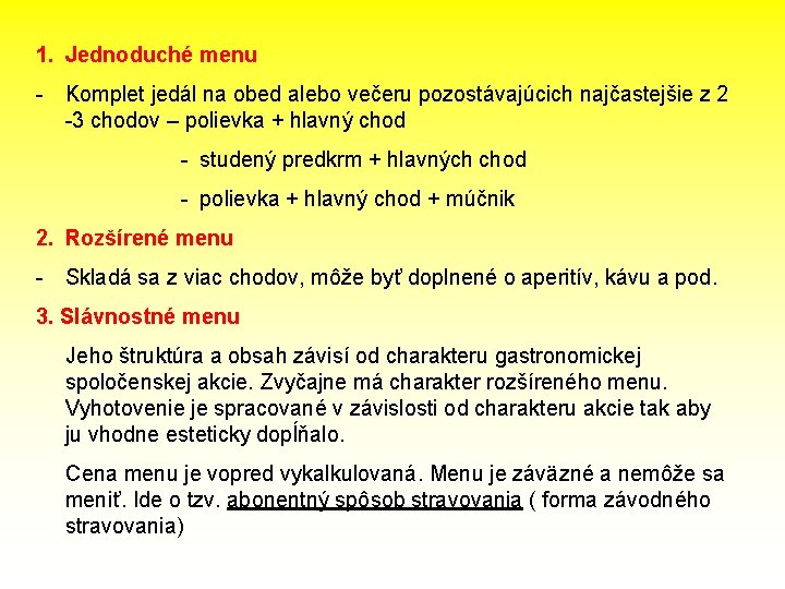 1. Jednoduché menu - Komplet jedál na obed alebo večeru pozostávajúcich najčastejšie z 2