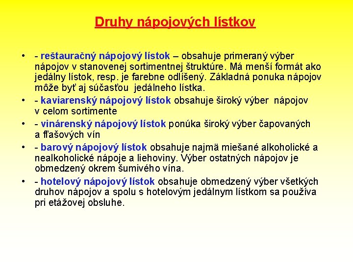 Druhy nápojových lístkov • - reštauračný nápojový lístok – obsahuje primeraný výber nápojov v