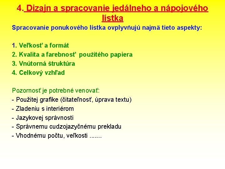 4. Dizajn a spracovanie jedálneho a nápojového lístka Spracovanie ponukového lístka ovplyvňujú najmä tieto