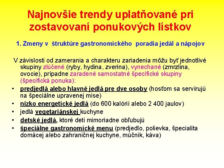 Najnovšie trendy uplatňované pri zostavovaní ponukových lístkov 1. Zmeny v štruktúre gastronomického poradia jedál
