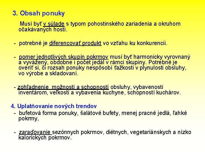 3. Obsah ponuky Musí byť v súlade s typom pohostinského zariadenia a okruhom očakávaných