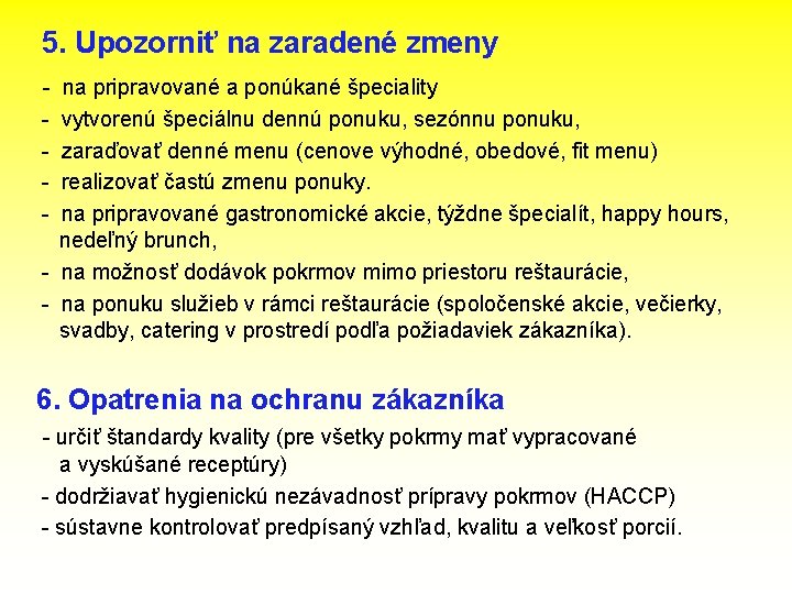 5. Upozorniť na zaradené zmeny - na pripravované a ponúkané špeciality vytvorenú špeciálnu dennú