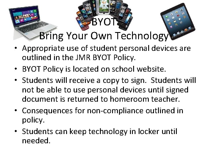 BYOT Bring Your Own Technology • Appropriate use of student personal devices are outlined