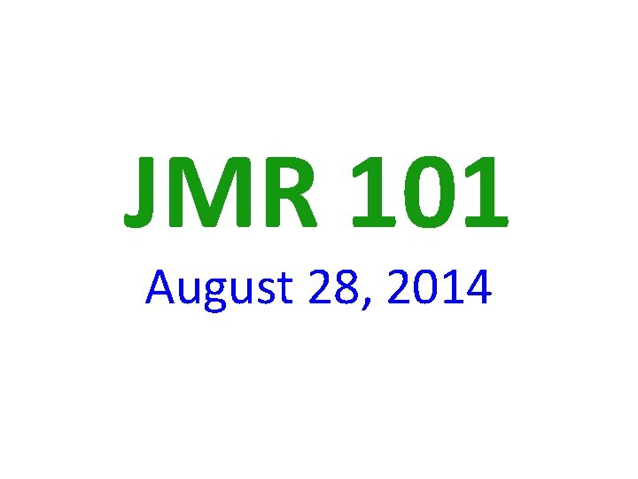 JMR 101 August 28, 2014 