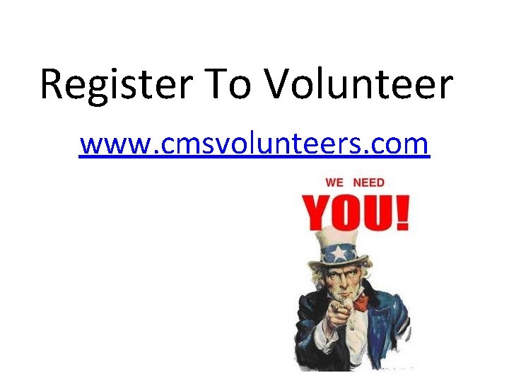 Register To Volunteer www. cmsvolunteers. com 