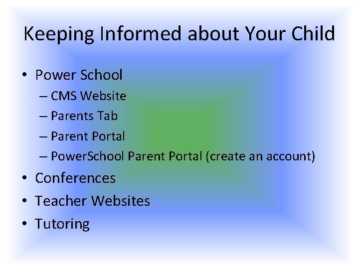Keeping Informed about Your Child • Power School – CMS Website – Parents Tab