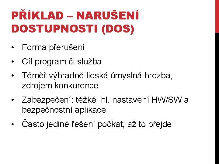 PŘÍKLAD – NARUŠENÍ DOSTUPNOSTI (DOS) • Forma přerušení • Cíl program či služba •