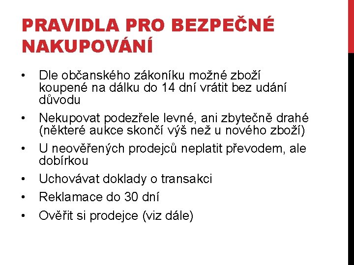 PRAVIDLA PRO BEZPEČNÉ NAKUPOVÁNÍ • • • Dle občanského zákoníku možné zboží koupené na