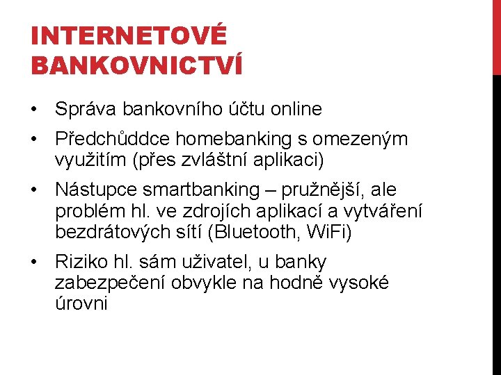 INTERNETOVÉ BANKOVNICTVÍ • Správa bankovního účtu online • Předchůddce homebanking s omezeným využitím (přes