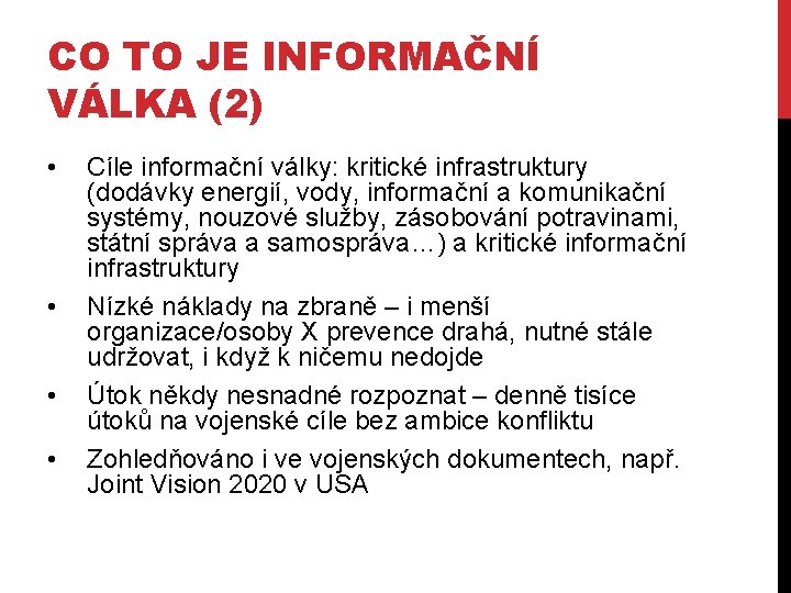 CO TO JE INFORMAČNÍ VÁLKA (2) • • Cíle informační války: kritické infrastruktury (dodávky