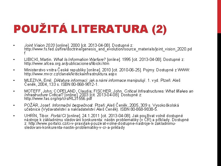 POUŽITÁ LITERATURA (2) • Joint Vision 2020 [online]. 2000 [cit. 2013 04 08]. Dostupné