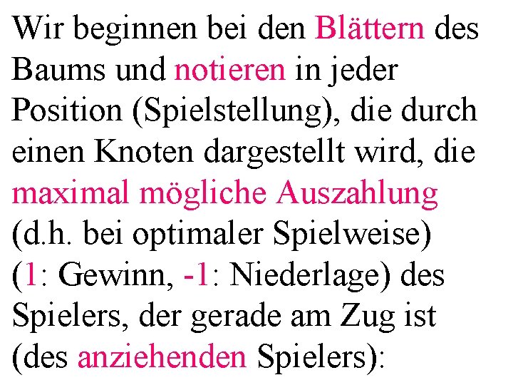 Wir beginnen bei den Blättern des Baums und notieren in jeder Position (Spielstellung), die