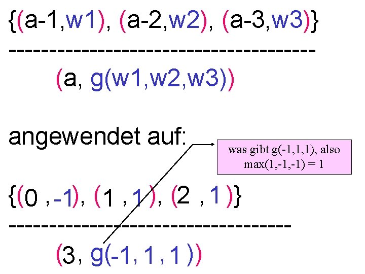 {(a-1, w 1), (a-2, w 2), (a-3, w 3)} -------------------(a, g(w 1, w 2,