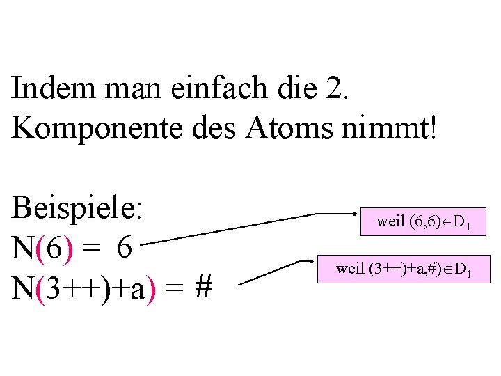 Indem man einfach die 2. Komponente des Atoms nimmt! Beispiele: N(6) = 6 N(3++)+a)
