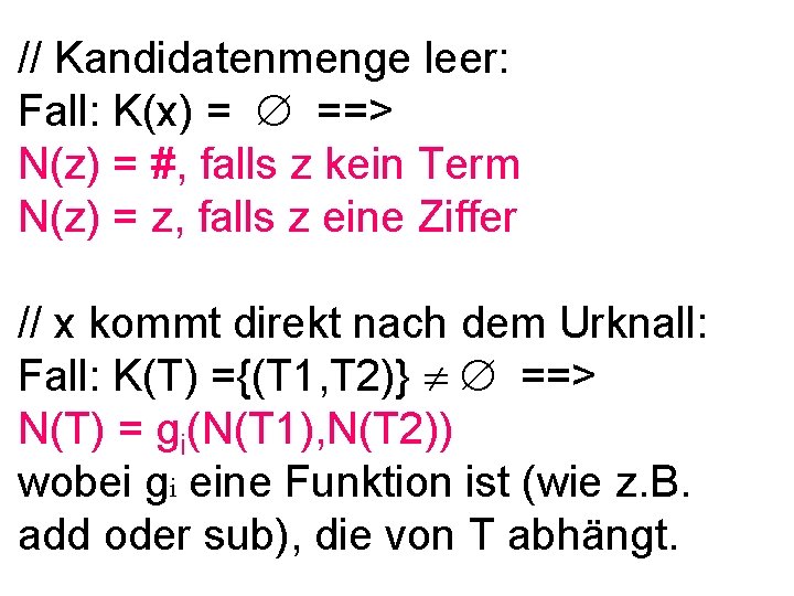 // Kandidatenmenge leer: Fall: K(x) = ==> N(z) = #, falls z kein Term