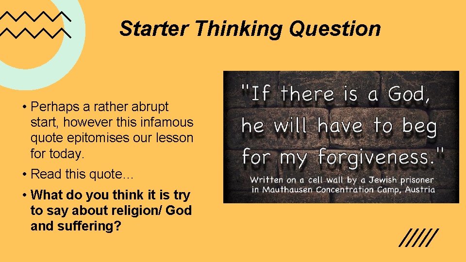 Starter Thinking Question • Perhaps a rather abrupt start, however this infamous quote epitomises