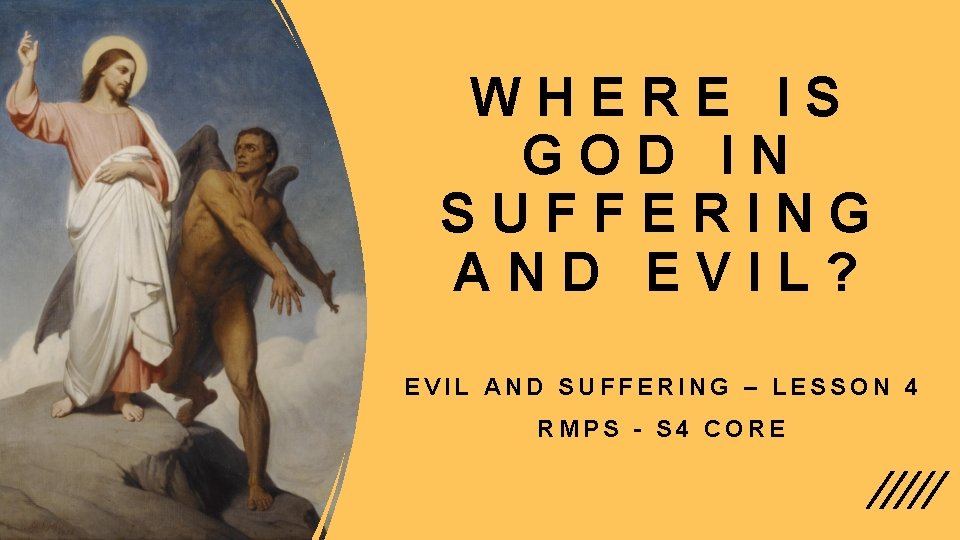 WHERE IS GOD IN SUFFERING AND EVIL? EVIL AND SUFFERING – LESSON 4 RMPS