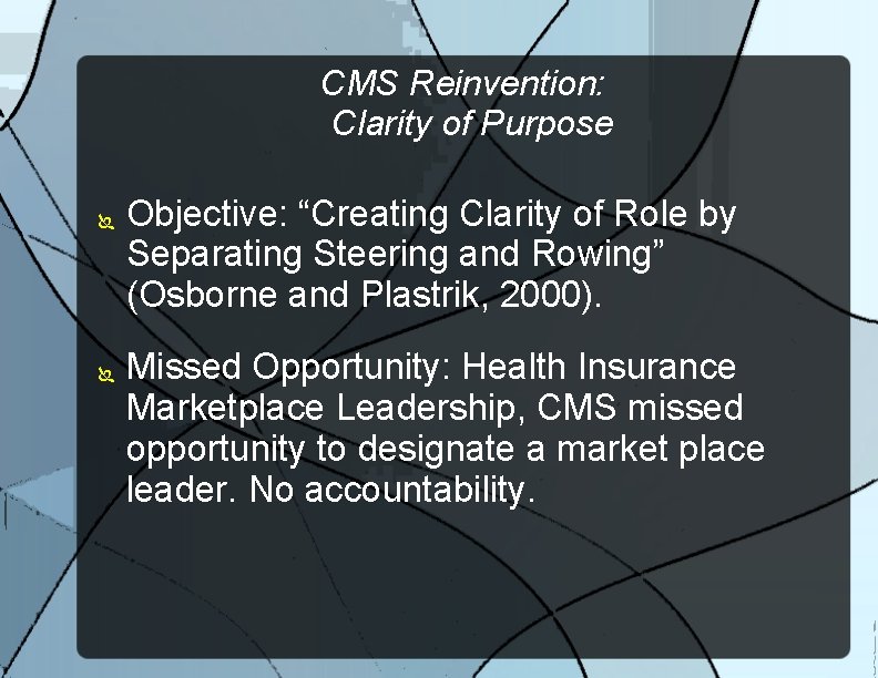CMS Reinvention: Clarity of Purpose Objective: “Creating Clarity of Role by Separating Steering and