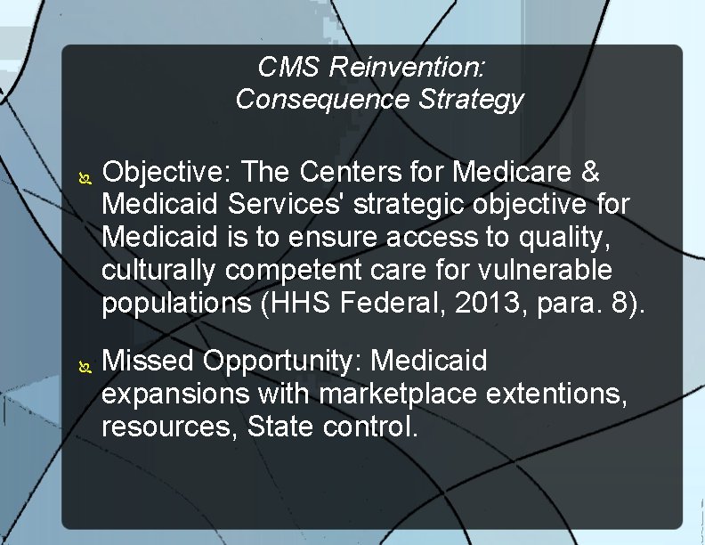 CMS Reinvention: Consequence Strategy Objective: The Centers for Medicare & Medicaid Services' strategic objective
