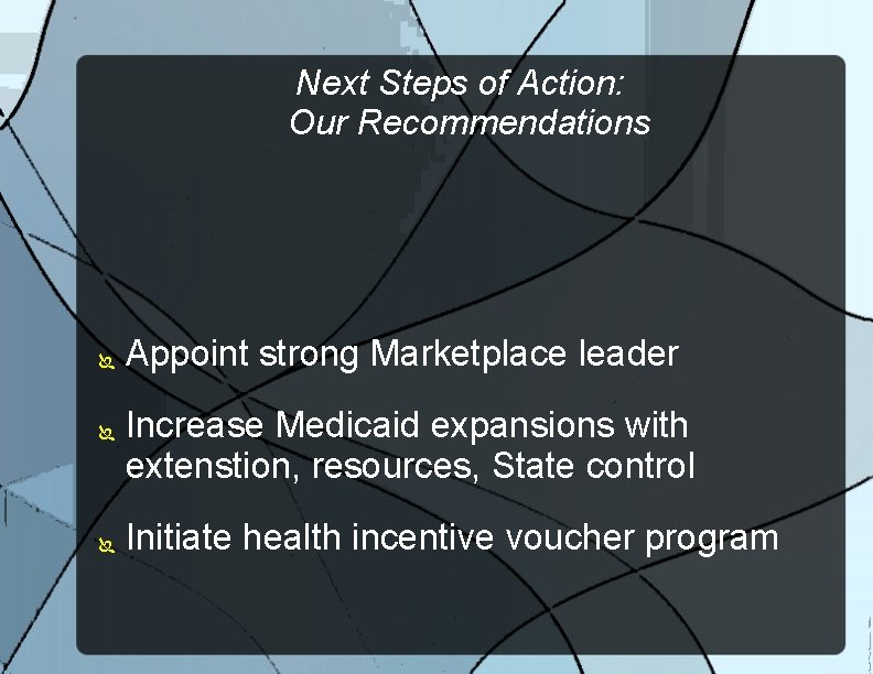 Next Steps of Action: Our Recommendations Appoint strong Marketplace leader Increase Medicaid expansions with