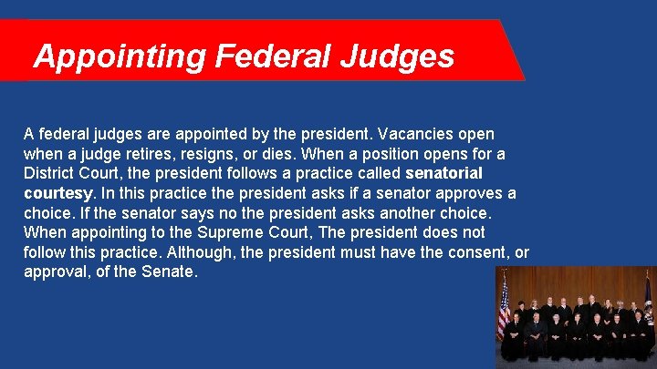 Appointing Federal Judges A federal judges are appointed by the president. Vacancies open when