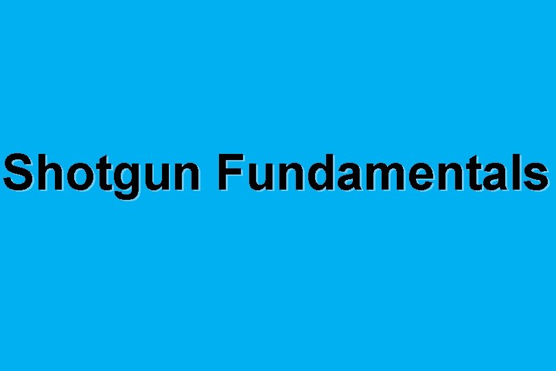 Shotgun Fundamentals 