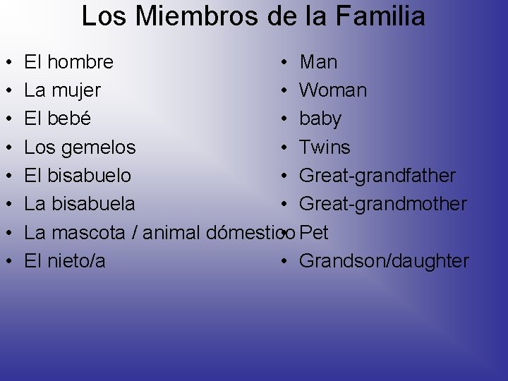 Los Miembros de la Familia • • El hombre • Man La mujer •