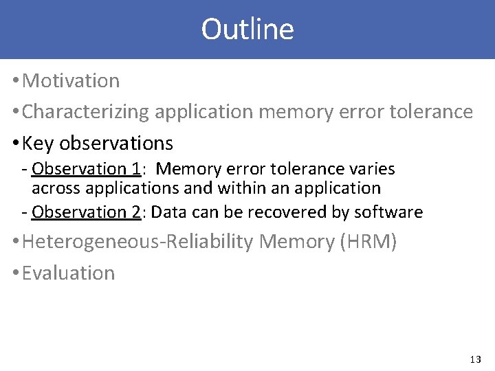 Outline • Motivation • Characterizing application memory error tolerance • Key observations ‐ Observation