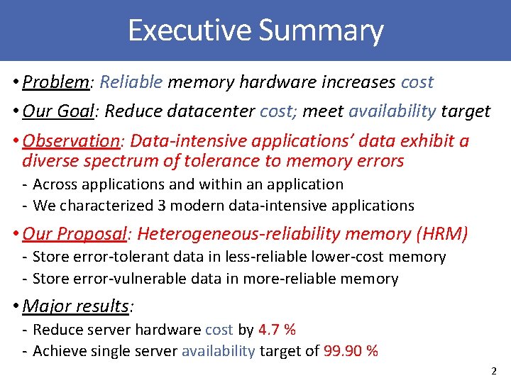 Executive Summary • Problem: Reliable memory hardware increases cost • Our Goal: Reduce datacenter