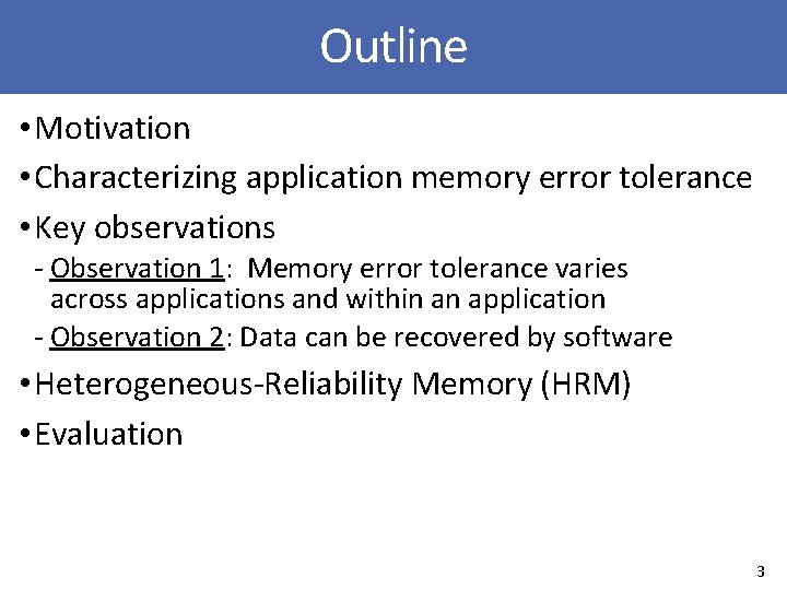 Outline • Motivation • Characterizing application memory error tolerance • Key observations ‐ Observation