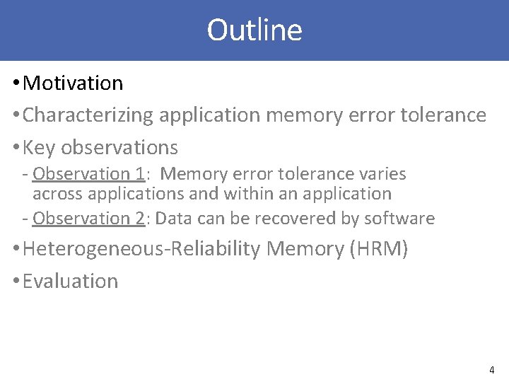 Outline • Motivation • Characterizing application memory error tolerance • Key observations ‐ Observation