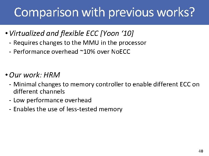 Comparison with previous works? • Virtualized and flexible ECC [Yoon ‘ 10] ‐ Requires
