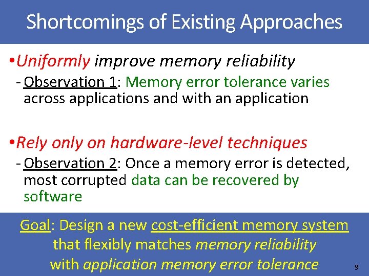 Shortcomings of Existing Approaches • Uniformly improve memory reliability ‐ Observation 1: Memory error