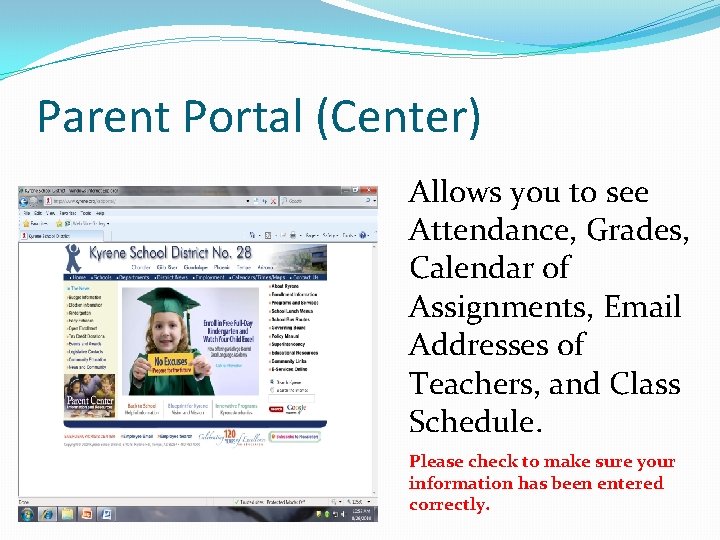 Parent Portal (Center) Allows you to see Attendance, Grades, Calendar of Assignments, Email Addresses