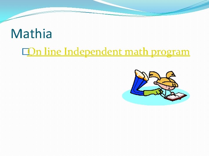 Mathia �On line Independent math program 