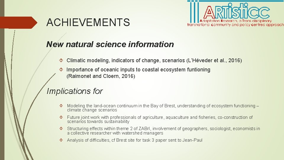 ACHIEVEMENTS New natural science information Climatic modeling, indicators of change, scenarios (L’Héveder et al.