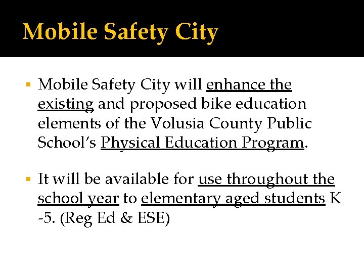 Mobile Safety City will enhance the existing and proposed bike education elements of the