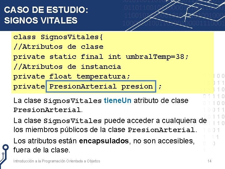 CASO DE ESTUDIO: SIGNOS VITALES class Signos. Vitales{ //Atributos de clase private static final