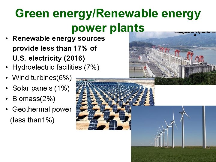 Green energy/Renewable energy power plants • Renewable energy sources provide less than 17% of
