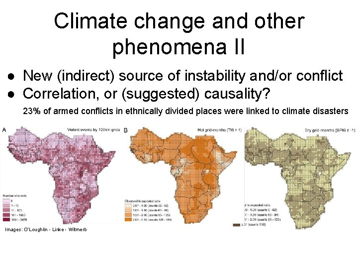 Climate change and other phenomena II ● New (indirect) source of instability and/or conflict