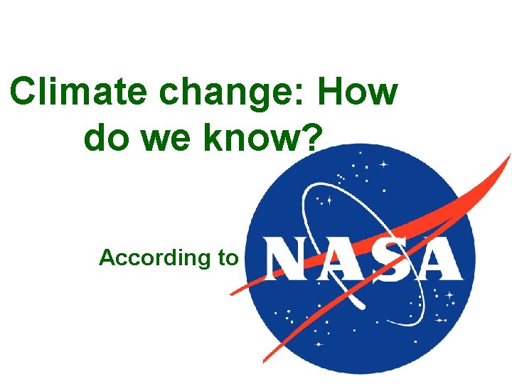 Climate change: How do we know? According to 