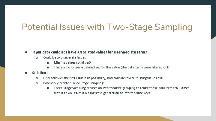 Potential Issues with Two-Stage Sampling ● Input data could not have associated values for