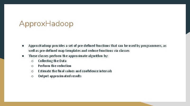 Approx. Hadoop ● ● Approx. Hadoop provides a set of pre-defined functions that can