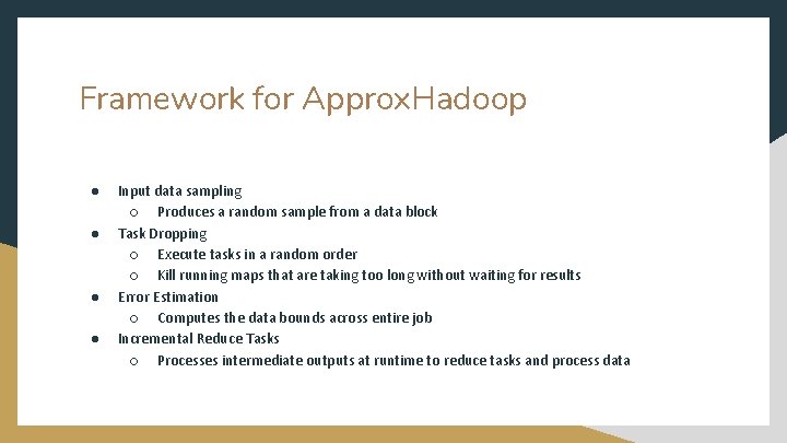 Framework for Approx. Hadoop ● ● Input data sampling ○ Produces a random sample