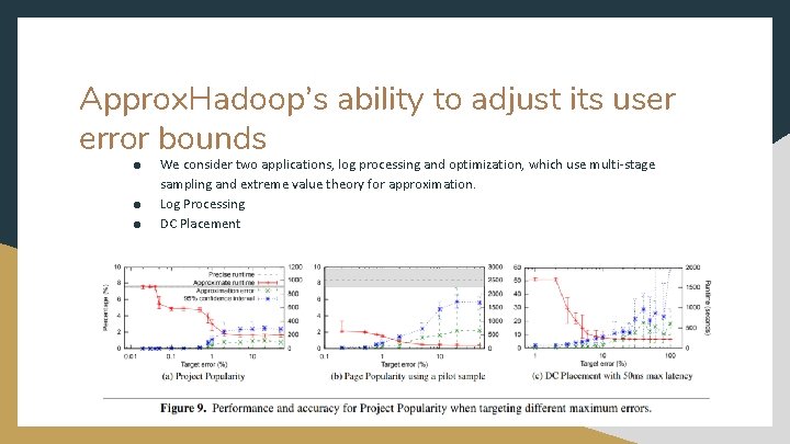 Approx. Hadoop’s ability to adjust its user error bounds ● ● ● We consider