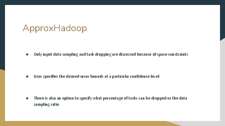 Approx. Hadoop ● Only input data sampling and task dropping are discussed because of