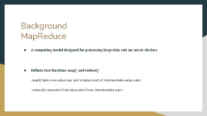 Background Map. Reduce ● A computing model designed for processing large data sets on