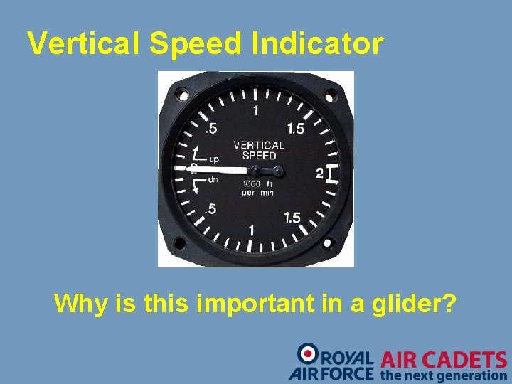 Vertical Speed Indicator Why is this important in a glider? 