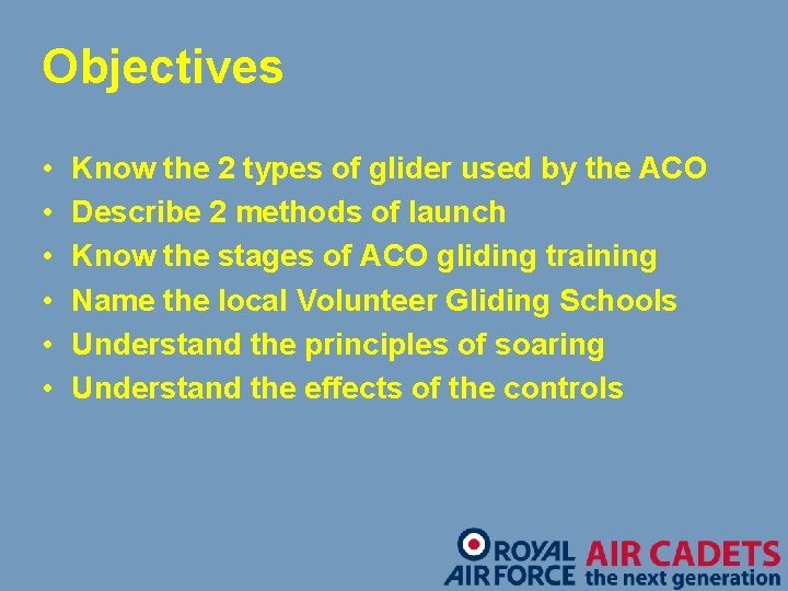 Objectives • • • Know the 2 types of glider used by the ACO